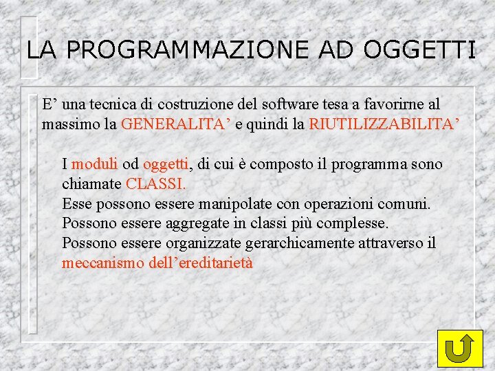 LA PROGRAMMAZIONE AD OGGETTI E’ una tecnica di costruzione del software tesa a favorirne