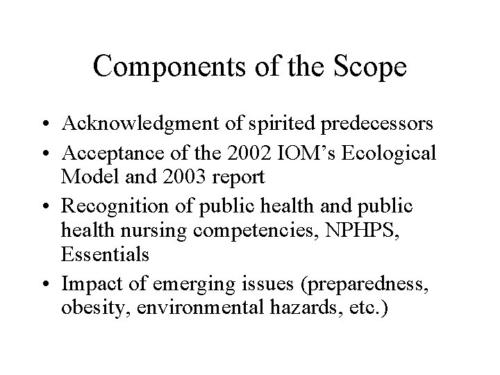 Components of the Scope • Acknowledgment of spirited predecessors • Acceptance of the 2002
