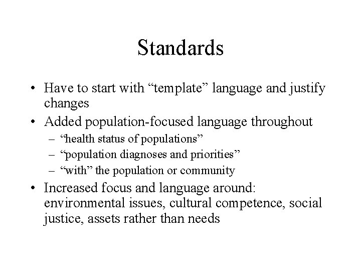 Standards • Have to start with “template” language and justify changes • Added population-focused