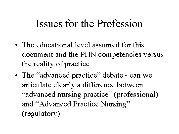 Issues for the Profession • The educational level assumed for this document and the