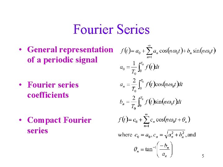 Fourier Series • General representation of a periodic signal • Fourier series coefficients •