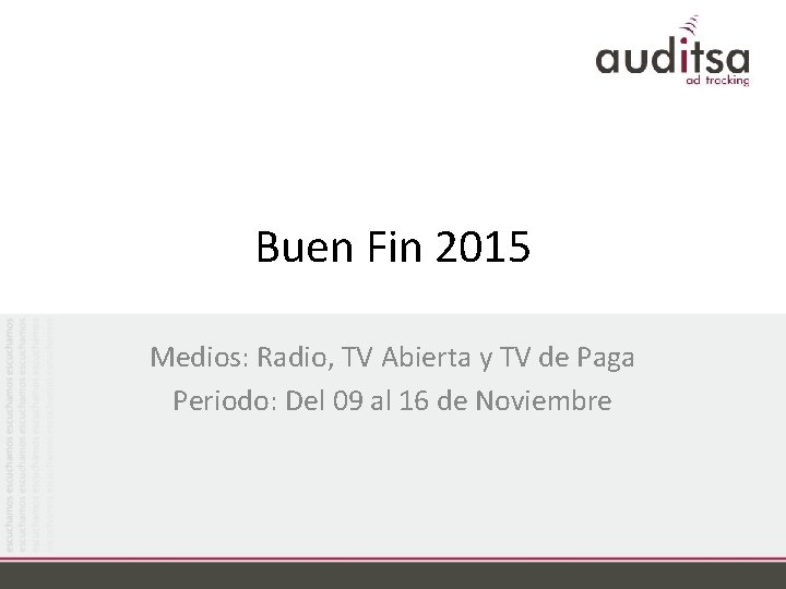 Buen Fin 2015 Medios: Radio, TV Abierta y TV de Paga Periodo: Del 09
