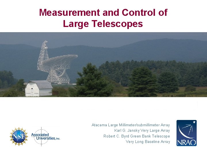 Measurement and Control of Large Telescopes Atacama Large Millimeter/submillimeter Array Karl G. Jansky Very