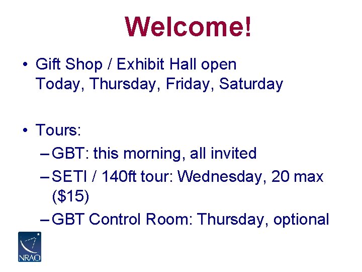 Welcome! • Gift Shop / Exhibit Hall open Today, Thursday, Friday, Saturday • Tours: