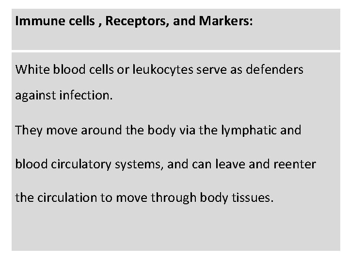 Immune cells , Receptors, and Markers: White blood cells or leukocytes serve as defenders