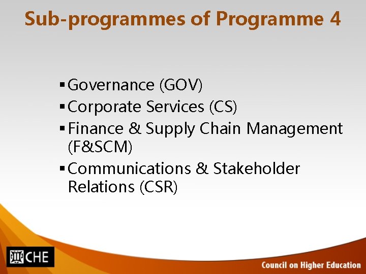 Sub-programmes of Programme 4 Governance (GOV) Corporate Services (CS) Finance & Supply Chain Management