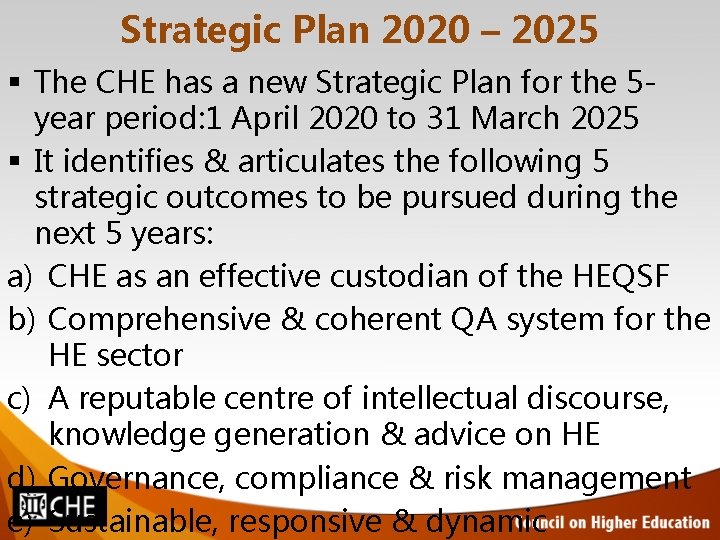 Strategic Plan 2020 – 2025 The CHE has a new Strategic Plan for the