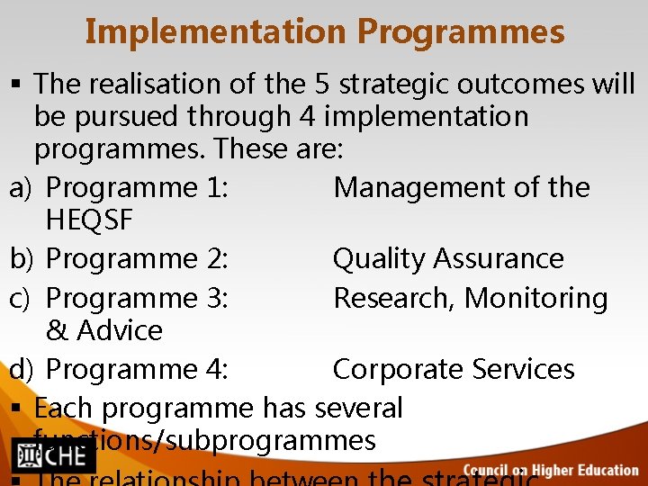 Implementation Programmes The realisation of the 5 strategic outcomes will be pursued through 4