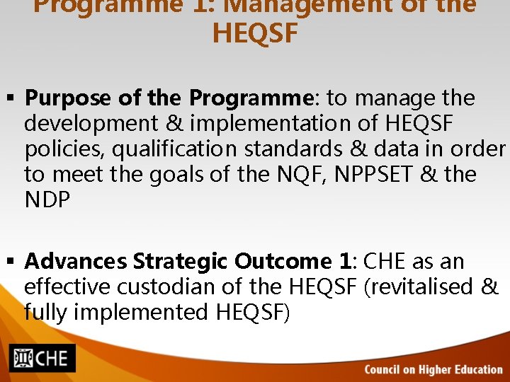 Programme 1: Management of the HEQSF Purpose of the Programme: to manage the development