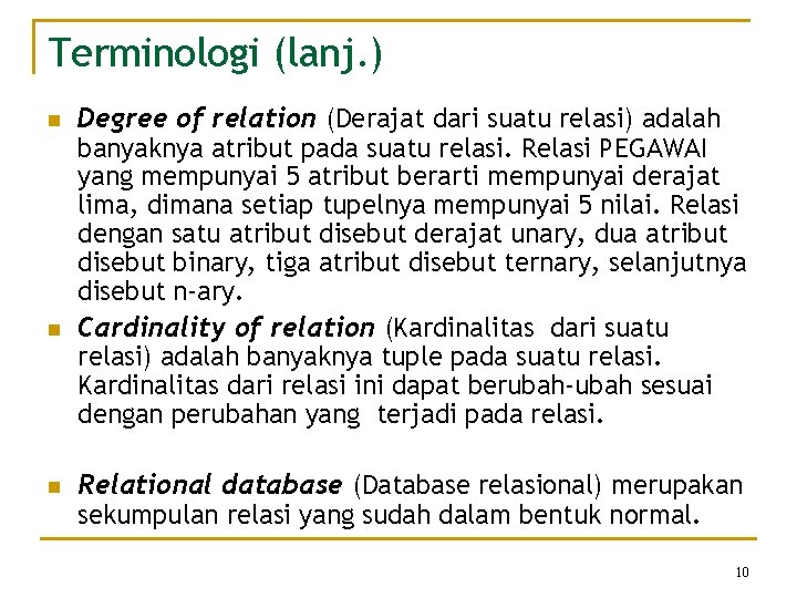 Terminologi (lanj. ) n n n Degree of relation (Derajat dari suatu relasi) adalah Terminologi (lanj. ) n n n Degree of relation (Derajat dari suatu relasi) adalah