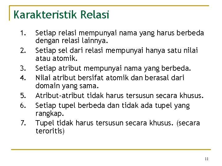 Karakteristik Relasi 1. 2. 3. 4. 5. 6. 7. Setiap relasi mempunyai nama yang Karakteristik Relasi 1. 2. 3. 4. 5. 6. 7. Setiap relasi mempunyai nama yang
