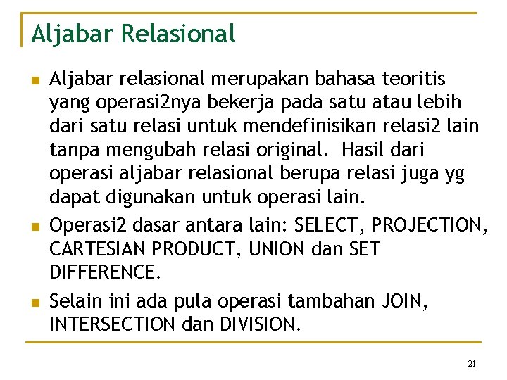 Aljabar Relasional n n n Aljabar relasional merupakan bahasa teoritis yang operasi 2 nya