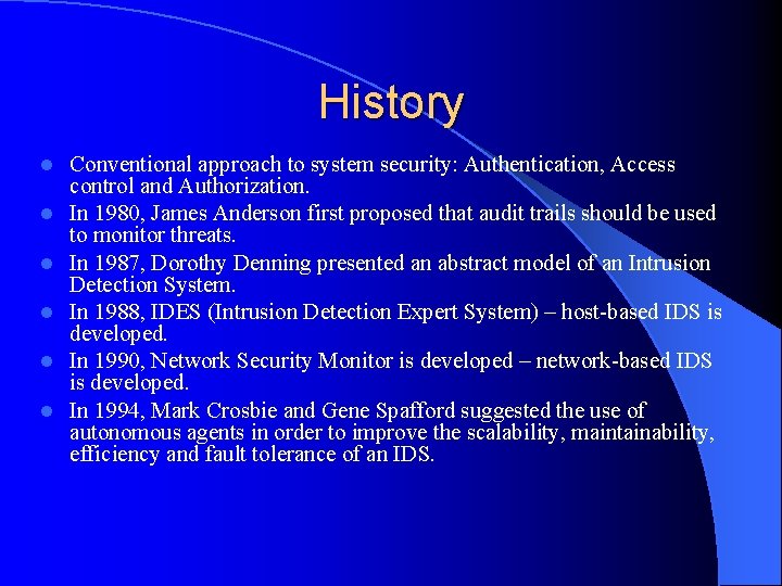 History l l l Conventional approach to system security: Authentication, Access control and Authorization.