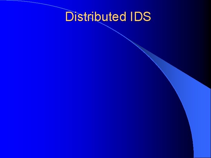 Distributed IDS 