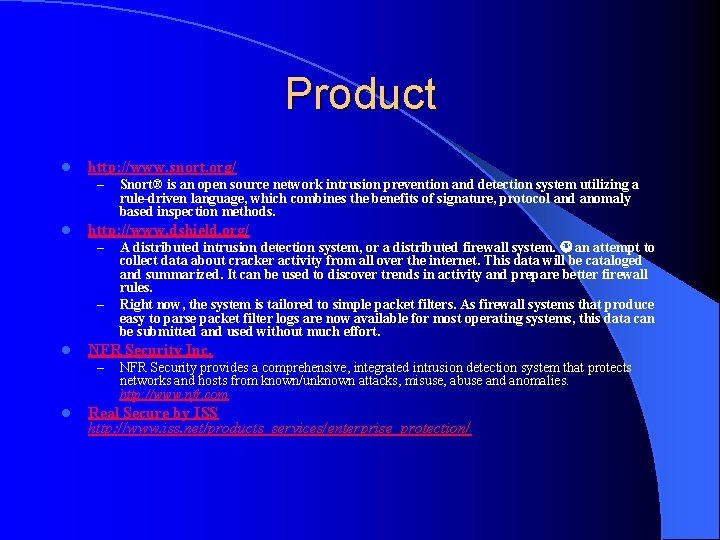 Product l http: //www. snort. org/ – l http: //www. dshield. org/ – –