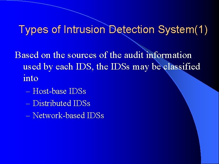 Types of Intrusion Detection System(1) Based on the sources of the audit information used
