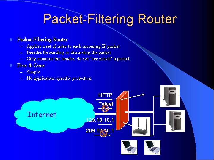 Packet-Filtering Router l Packet-Filtering Router – – – l Applies a set of rules