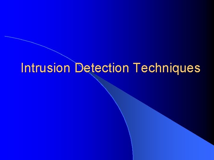 Intrusion Detection Techniques 