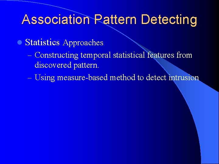 Association Pattern Detecting l Statistics Approaches – Constructing temporal statistical features from discovered pattern.