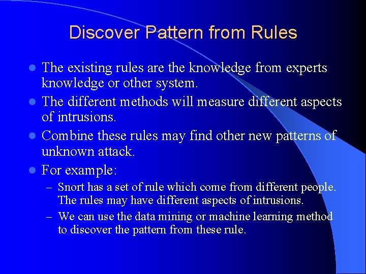 Discover Pattern from Rules The existing rules are the knowledge from experts knowledge or