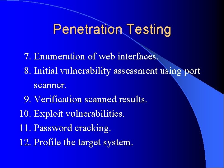 Penetration Testing 7. Enumeration of web interfaces. 8. Initial vulnerability assessment using port scanner.