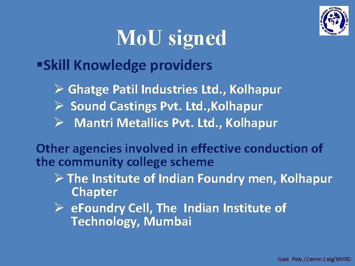 Mo. U signed §Skill Knowledge providers Ø Ghatge Patil Industries Ltd. , Kolhapur Ø