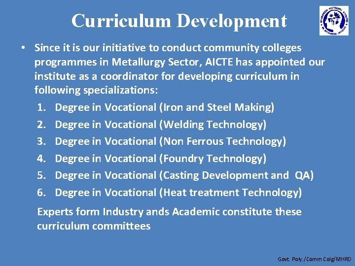 Curriculum Development • Since it is our initiative to conduct community colleges programmes in