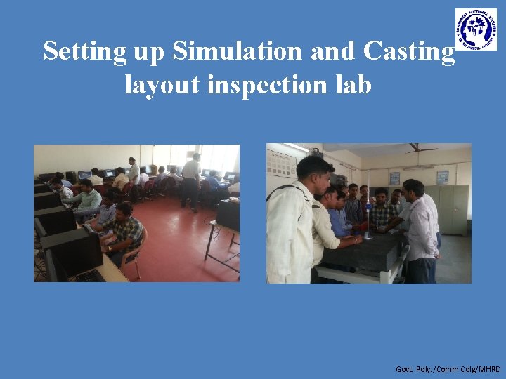 Setting up Simulation and Casting layout inspection lab Govt. Poly. /Comm Colg/MHRD 