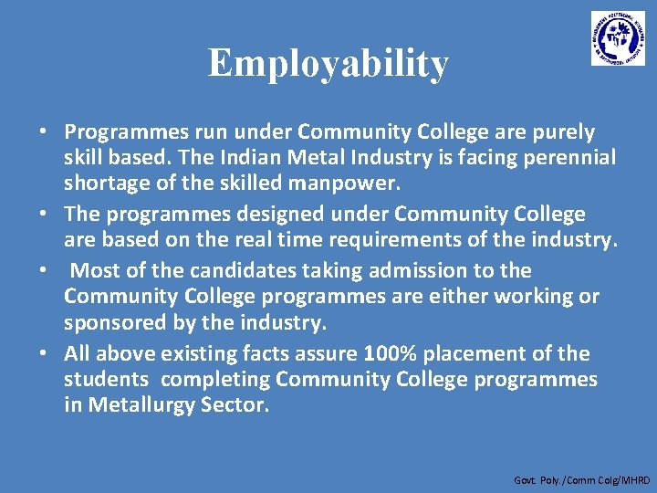 Employability • Programmes run under Community College are purely skill based. The Indian Metal