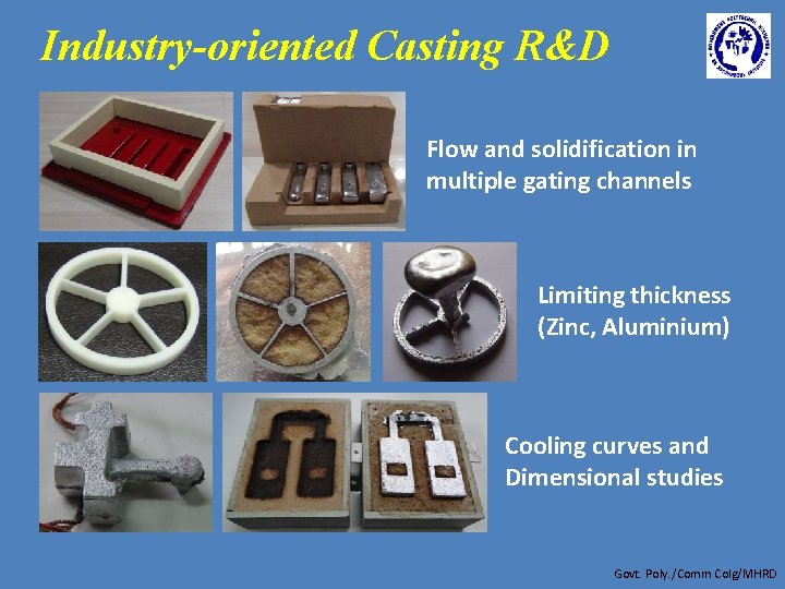 Industry-oriented Casting R&D Flow and solidification in multiple gating channels Limiting thickness (Zinc, Aluminium)