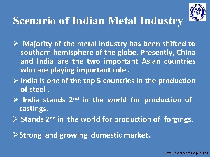 Scenario of Indian Metal Industry Ø Majority of the metal industry has been shifted