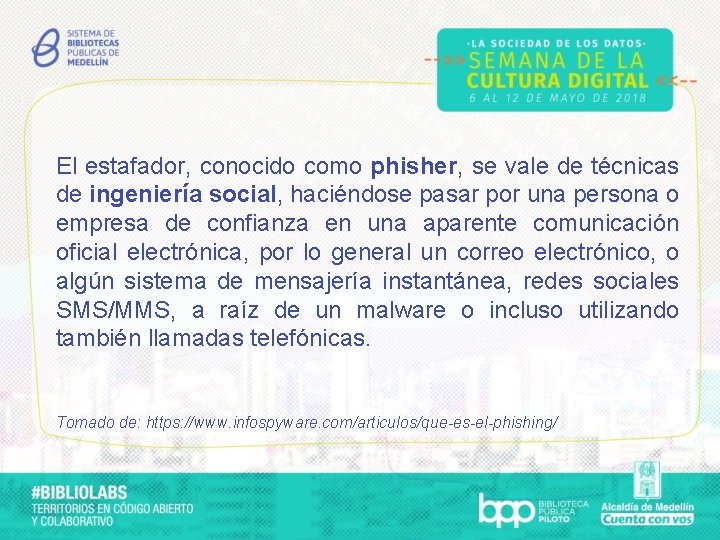 El estafador, conocido como phisher, se vale de técnicas de ingeniería social, haciéndose pasar