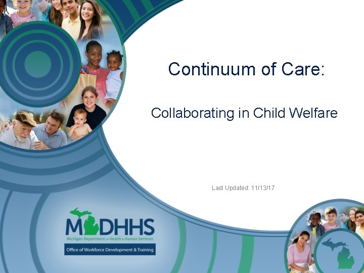 Continuum of Care: Collaborating in Child Welfare Last Updated: 11/13/17 