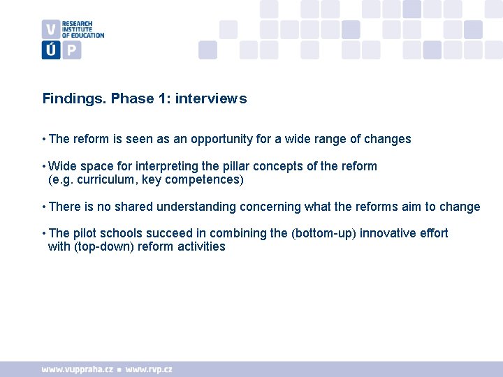 Findings. Phase 1: interviews • The reform is seen as an opportunity for a
