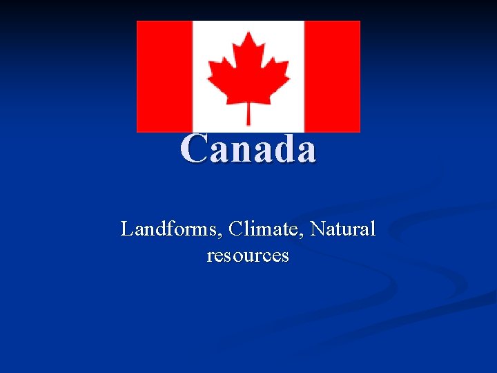 Canada Landforms, Climate, Natural resources 