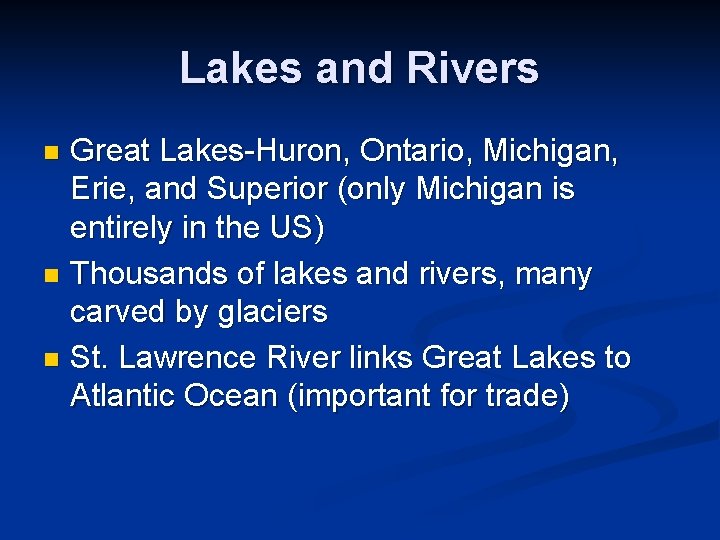 Lakes and Rivers Great Lakes-Huron, Ontario, Michigan, Erie, and Superior (only Michigan is entirely