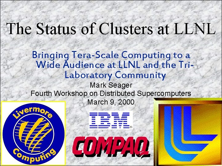 The Status of Clusters at LLNL Bringing Tera-Scale Computing to a Wide Audience at