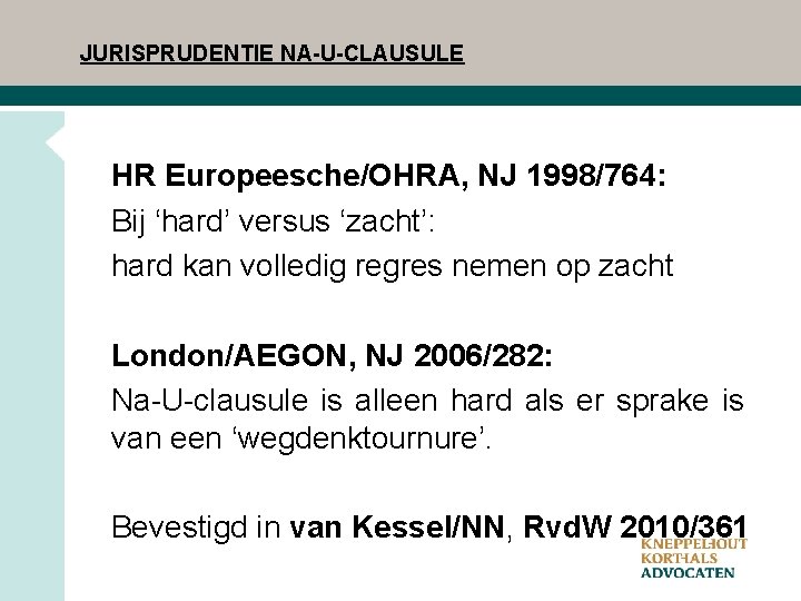 JURISPRUDENTIE NA-U-CLAUSULE HR Europeesche/OHRA, NJ 1998/764: Bij ‘hard’ versus ‘zacht’: hard kan volledig regres