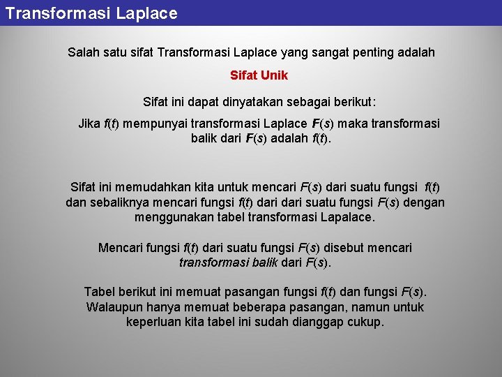 Transformasi Laplace Salah satu sifat Transformasi Laplace yang sangat penting adalah Sifat Unik Sifat Transformasi Laplace Salah satu sifat Transformasi Laplace yang sangat penting adalah Sifat Unik Sifat