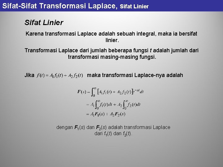 Sifat-Sifat Transformasi Laplace, Sifat Linier Karena transformasi Laplace adalah sebuah integral, maka ia bersifat Sifat-Sifat Transformasi Laplace, Sifat Linier Karena transformasi Laplace adalah sebuah integral, maka ia bersifat