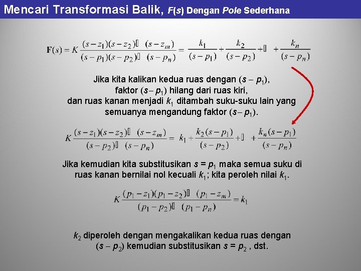 Mencari Transformasi Balik, F(s) Dengan Pole Sederhana Jika kita kalikan kedua ruas dengan (s Mencari Transformasi Balik, F(s) Dengan Pole Sederhana Jika kita kalikan kedua ruas dengan (s