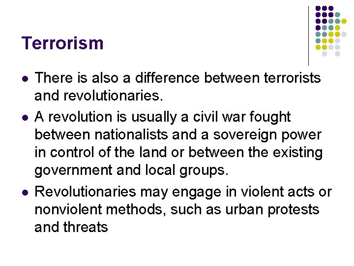 Terrorism l l l There is also a difference between terrorists and revolutionaries. A