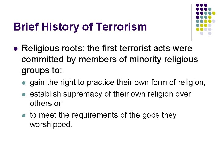 Brief History of Terrorism l Religious roots: the first terrorist acts were committed by