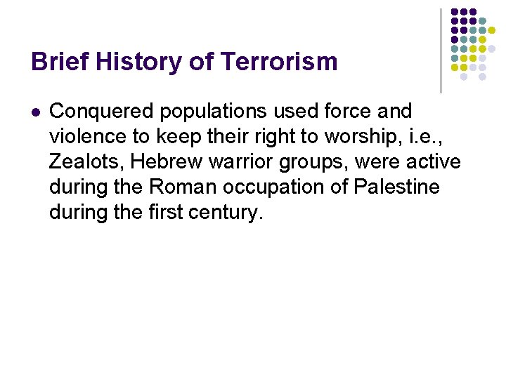 Brief History of Terrorism l Conquered populations used force and violence to keep their