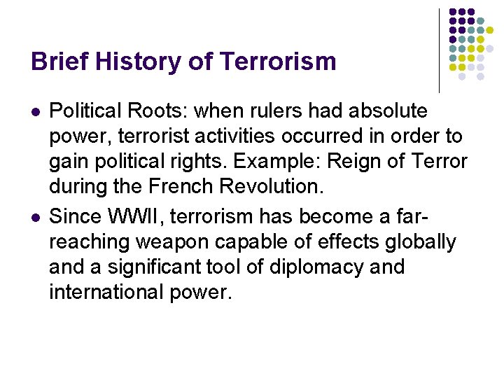 Brief History of Terrorism l l Political Roots: when rulers had absolute power, terrorist