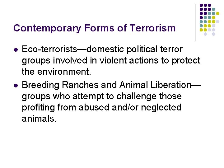 Contemporary Forms of Terrorism l l Eco-terrorists—domestic political terror groups involved in violent actions