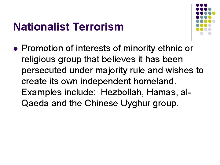 Nationalist Terrorism l Promotion of interests of minority ethnic or religious group that believes