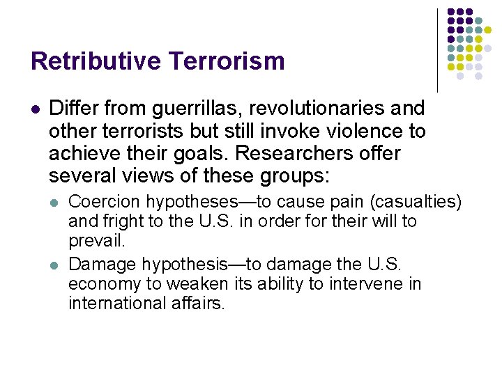 Retributive Terrorism l Differ from guerrillas, revolutionaries and other terrorists but still invoke violence