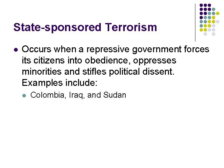 State-sponsored Terrorism l Occurs when a repressive government forces its citizens into obedience, oppresses