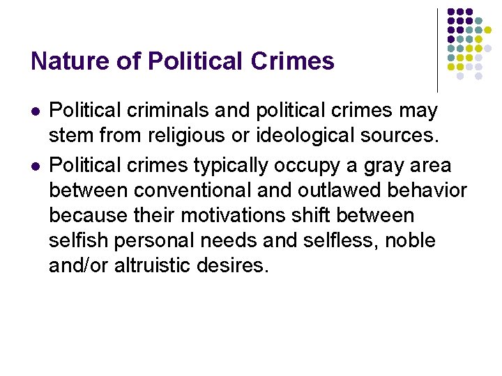 Nature of Political Crimes l l Political criminals and political crimes may stem from